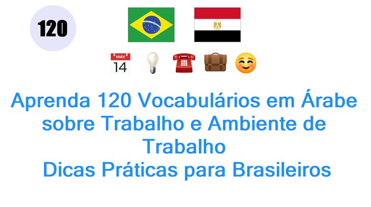 Aprenda 120 Vocabulários em Árabe sobre Trabalho e Ambiente de Trabalho: Dicas Práticas para Brasileiros